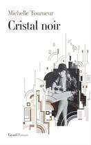 Couverture du livre « Cristal noir » de Michelle Tourneur aux éditions Fayard