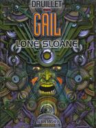 Couverture du livre « Lone sloane Tome 3 ; gail » de Druillet/Lob aux éditions Glenat