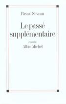 Couverture du livre « Le passe supplementaire » de Sevran Pascal aux éditions Albin Michel