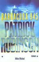Couverture du livre « Barracuda 945 » de Patrick Robinson aux éditions Albin Michel