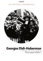 Couverture du livre « Pour quoi obéir ? » de Georges Didi-Huberman aux éditions Bayard