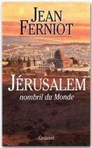 Couverture du livre « Jérusalem ; nombril du monde » de Jean Ferniot aux éditions Grasset