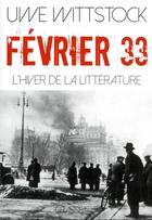 Couverture du livre « Février 33 : l'hiver de la littérature » de Uwe Wittstock aux éditions Grasset Et Fasquelle