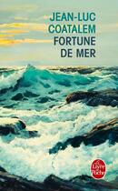 Couverture du livre « Fortune de mer » de Jean-Luc Coatalem aux éditions Le Livre De Poche