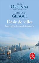 Couverture du livre « Petit précis de mondialisation Tome 5 : Désir de villes » de Erik Orsenna et Nicolas Gilsoul aux éditions Le Livre De Poche