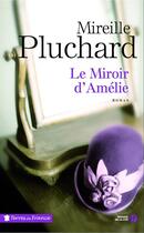 Couverture du livre « Le miroir d'Amélie » de Mireille Pluchard aux éditions Presses De La Cite
