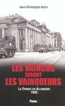 Couverture du livre « Les vaincus seront les vainqueurs les francais en allemagne (1945) » de Notin J-C. aux éditions Perrin