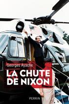 Couverture du livre « La chute de Nixon » de Georges Ayache aux éditions Perrin