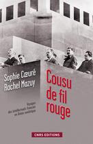 Couverture du livre « Cousu de fil rouge ; voyage des intellectuels français en Union soviétique » de Sophie Coeure et Rachel Mazuy aux éditions Cnrs Editions