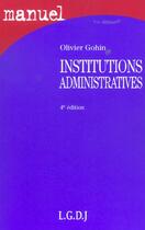 Couverture du livre « Institutions administratives » de Olivier Gohin aux éditions Lgdj