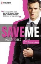 Couverture du livre « Save me » de Maisey Yates aux éditions Harlequin