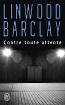 Couverture du livre « Contre toute attente » de Linwood Barclay aux éditions J'ai Lu