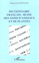 Couverture du livre « Dictionnaire francais-russe des noms d'animaux et de plantes » de Le Guevellou F. aux éditions Editions L'harmattan