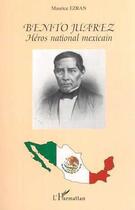 Couverture du livre « Benito Juarez, héros national mexicain » de Maurice Ezran aux éditions Editions L'harmattan