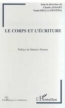 Couverture du livre « Le corps et l'écriture » de Claude Jamart et Vanni Della Giustina et Collectif aux éditions Editions L'harmattan