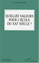 Couverture du livre « QUELLES VALEURS POUR L'ECOLE DU XXIe SIéCLE » de Gerard Guillot aux éditions Editions L'harmattan