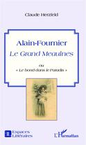Couverture du livre « Alain-Fournier ; le Grand Meaulnes ou 