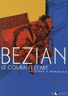 Couverture du livre « Le courant d'art ; de Byrne à Mondrian ; de Mondrian à Byrne » de Frederic Bezian aux éditions Soleil