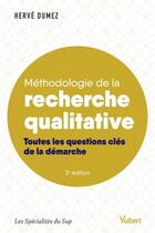 Couverture du livre « Méthodologie de la recherche qualitative ; toutes les questions clés de la démarche » de Herve Dumez aux éditions Vuibert