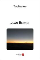 Couverture du livre « Juan bernet » de Prostenkov Vasyl aux éditions Editions Du Net
