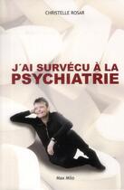 Couverture du livre « J'ai survécu à la psychiatrie » de Christelle Rosar aux éditions Max Milo