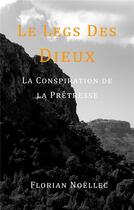 Couverture du livre « Le legs des dieux ; la conspiration de la prêtresse » de Florian Noellec aux éditions Books On Demand