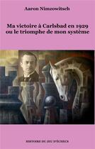 Couverture du livre « Ma victoire à Carlsbad en 1929 ou le triomphe de mon systeme » de Nimzowitsch Aaron aux éditions Books On Demand