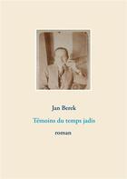 Couverture du livre « Témoins du temps jadis » de Jan Berek aux éditions Books On Demand
