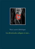 Couverture du livre « Mon carnet diététique : les diverticules coliques et moi... » de Cedric Menard aux éditions Books On Demand