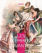 Couverture du livre « Les Femmes savantes : Une comédie de caractère en cinq actes » de Moliere aux éditions Books On Demand