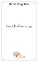 Couverture du livre « Au-delà d'un songe » de Michel Desgritiers aux éditions Edilivre