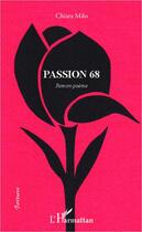 Couverture du livre « Passion 68 » de Chiara Milo aux éditions L'harmattan