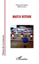 Couverture du livre « Match retour » de Emmanuel Lambert et Bulles De aux éditions Editions L'harmattan