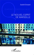 Couverture du livre « Le nouvel esprit de marseille » de Andre Donzel aux éditions Editions L'harmattan