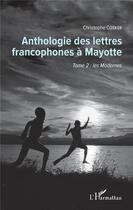 Couverture du livre « Anthologie des lettres francophones à Mayotte t.2 ; les modernes » de Christophe Cosker aux éditions L'harmattan