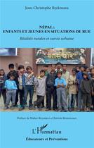 Couverture du livre « Népal : enfants et jeunes en situations de rue ; réalites rurales et survie urbaine » de Jean-Christophe Ryckmans aux éditions L'harmattan