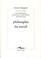 Couverture du livre « Philosophie du travail » de Francois Dagognet aux éditions Encre Marine