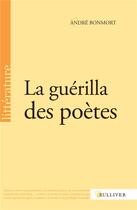 Couverture du livre « La guerilla des poètes » de Andre Bonmort aux éditions Sulliver