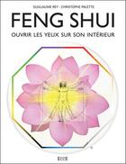 Couverture du livre « Feng Shui : ouvrir les yeux sur son intérieur » de Guillaume Rey et Christophe Palette aux éditions Ecce