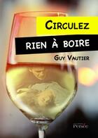 Couverture du livre « Circulez rien à boire » de Guy Vautier aux éditions Persee