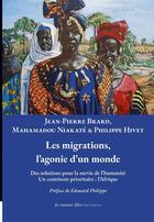 Couverture du livre « Les migrations, l'agonie d'un monde » de Philippe Hivet et Jean-Pierre Brard et Mahamadou Niakaté aux éditions La Rumeur Libre