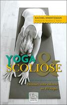 Couverture du livre « Yoga & scoliose ; dénouez votre colonne en 10 étapes » de Rachel Krentzman aux éditions Chariot D'or