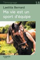 Couverture du livre « Ma vie est un sport d'équipe » de Laetitia Bernard aux éditions Feryane