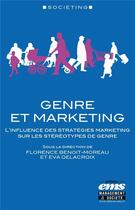 Couverture du livre « Genre et marketing : l'influence des stratégies marketing sur les stéréotypes de genre » de Eva Delacroix et Florence Benoit-Moreau aux éditions Ems