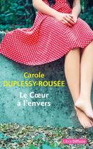 Couverture du livre « Le Coeur à l'envers » de Carole Duplessy-Rousee aux éditions Libra Diffusio