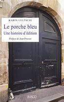 Couverture du livre « Le porche bleu : une histoire d'édition » de Karin Ueltschi aux éditions Imago