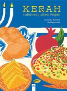 Couverture du livre « Kerah : cuisines juives vegan » de Julianne Aknine aux éditions La Plage