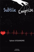 Couverture du livre « Subtile emprise » de Sylvie Lyssandre aux éditions Editions Maia