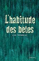 Couverture du livre « Habitude des bêtes » de Lise Tremblay aux éditions La Croisee