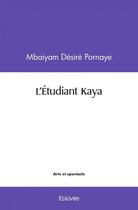 Couverture du livre « L'etudiant kaya » de Pornaye M. aux éditions Edilivre